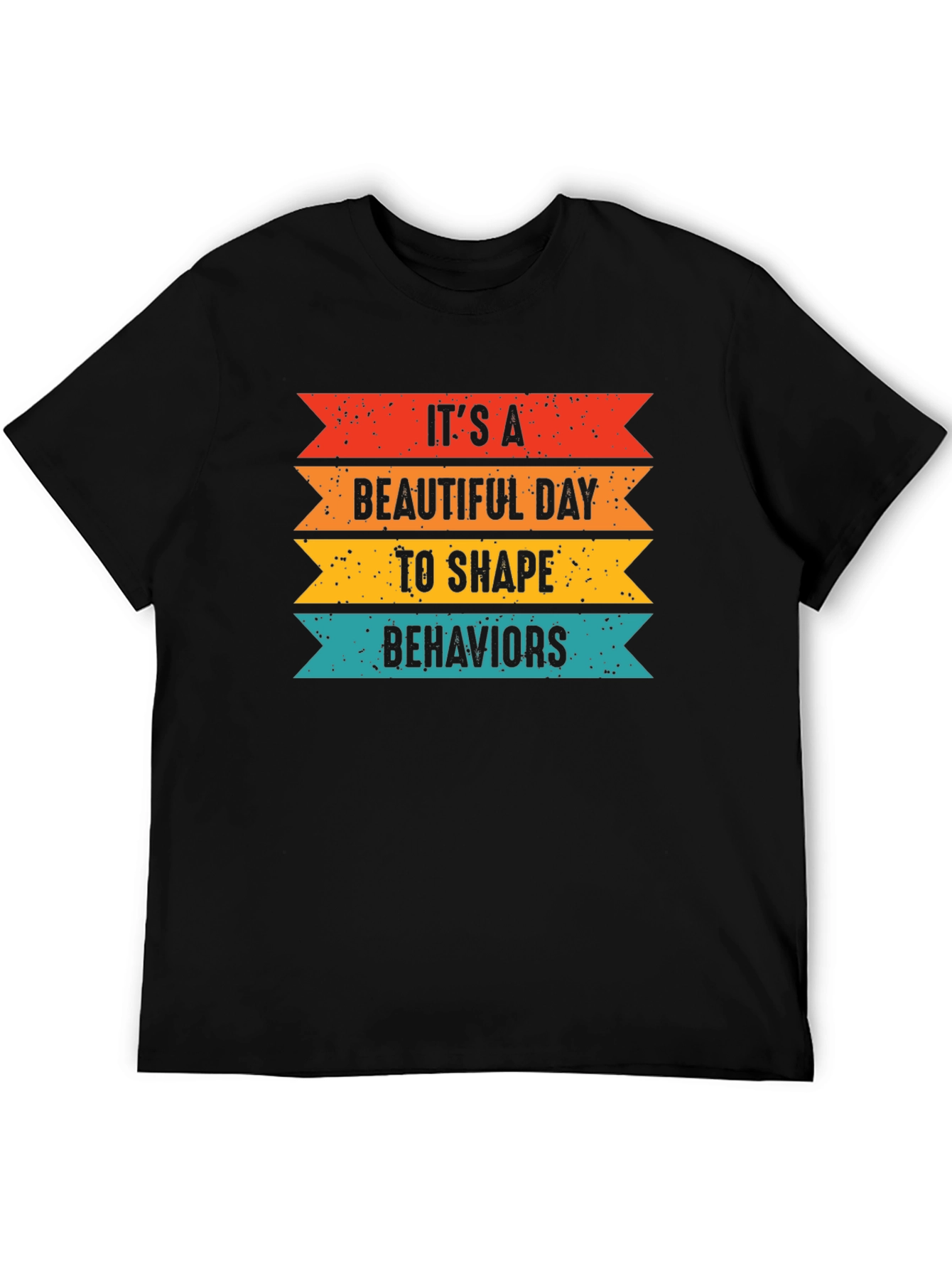 Its a Beautiful Day to Shape Behaviors T-Shirt