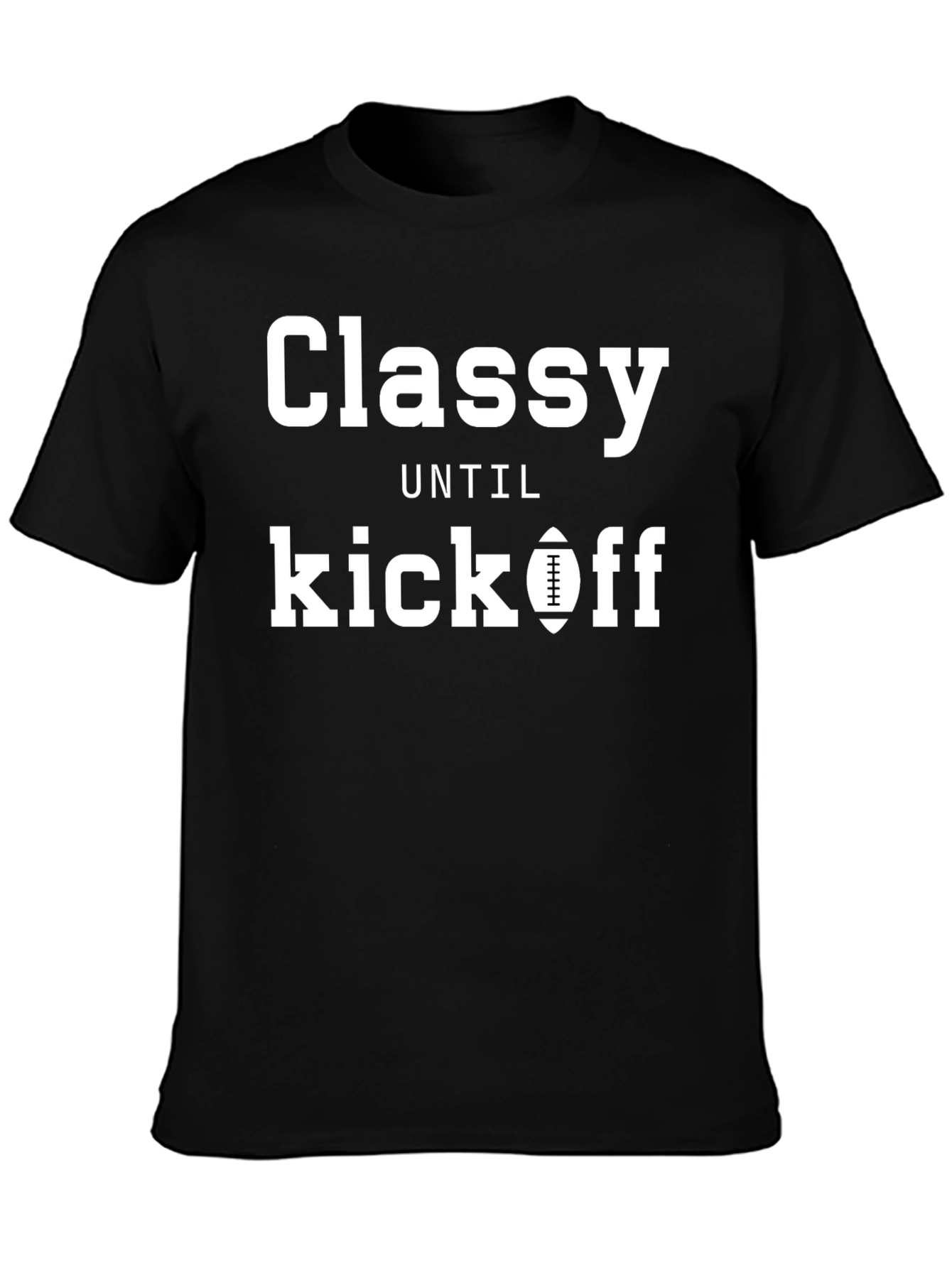 Classy Until Kickoff Black T-Shirt