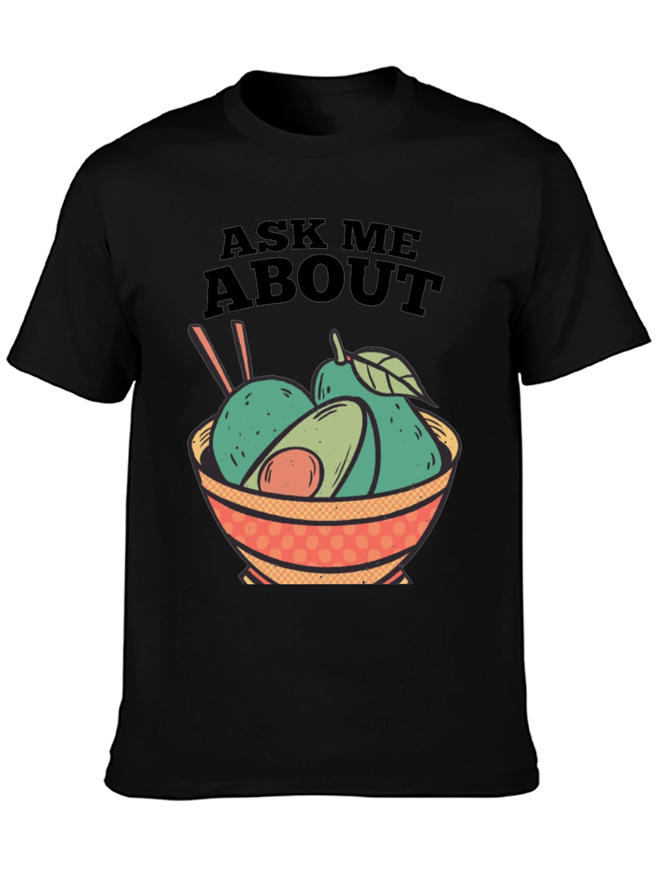 Avocado Bowl Graphic Tee - Ask Me About Avocados!