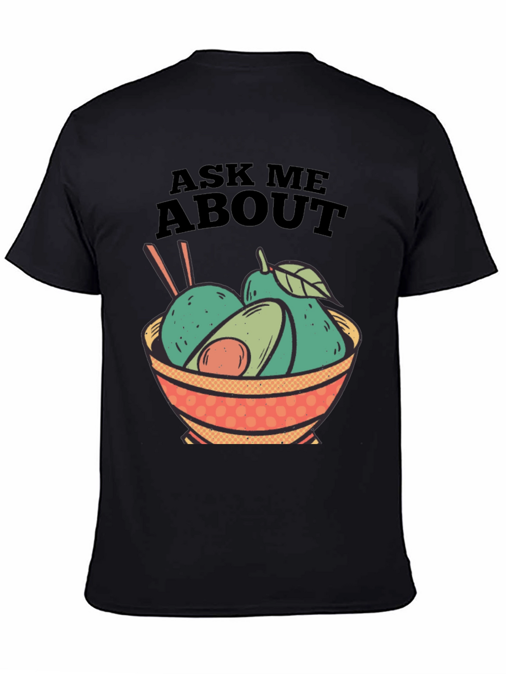 Avocado Bowl Graphic Tee - Ask Me About Avocados!