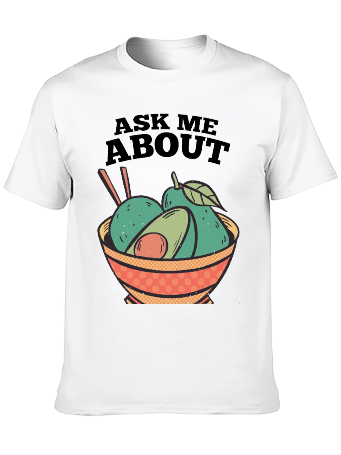 Avocado Bowl Graphic Tee - Ask Me About Avocados!