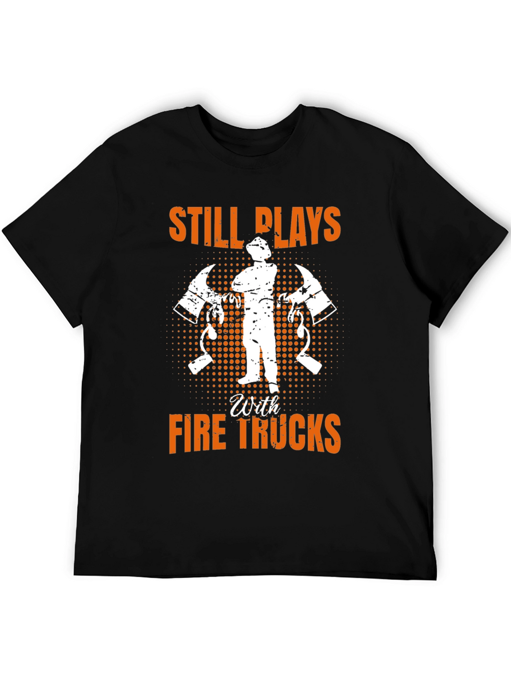 Firefighter Still Plays T-Shirt