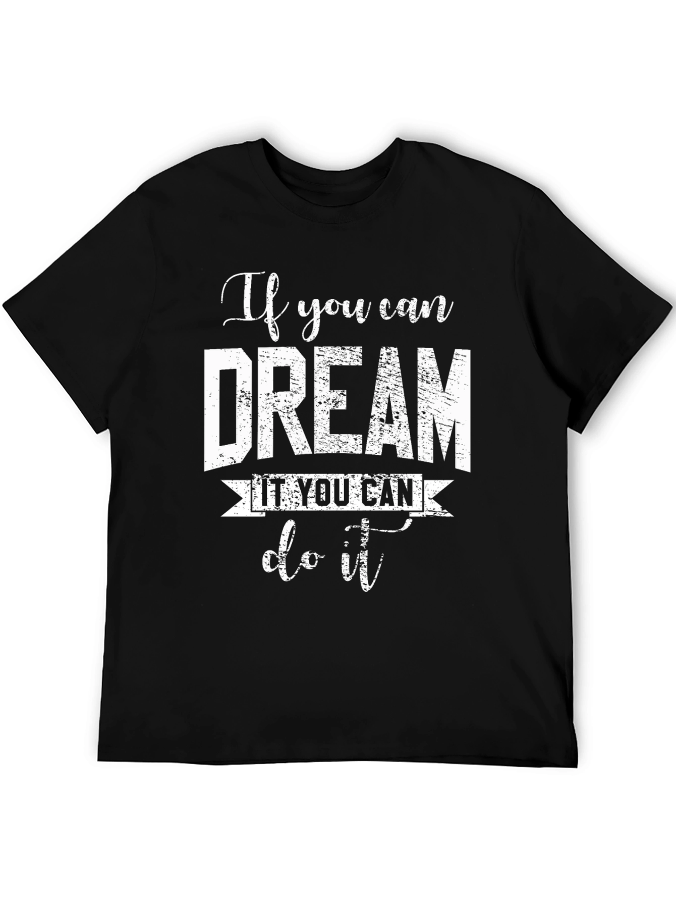 Dream It Do It T-Shirt - Motivational Black Tee
