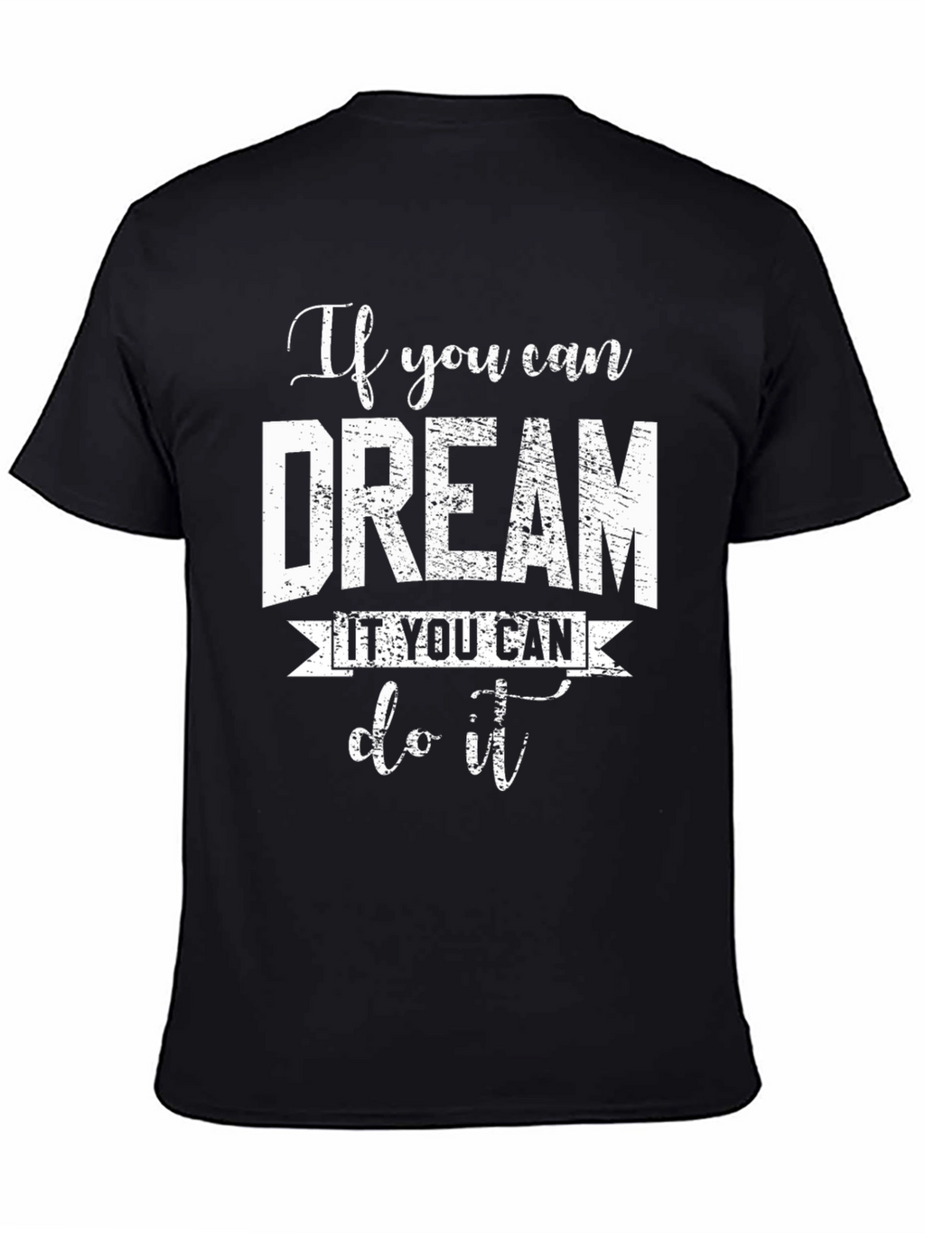 Dream It Do It T-Shirt - Motivational Black Tee