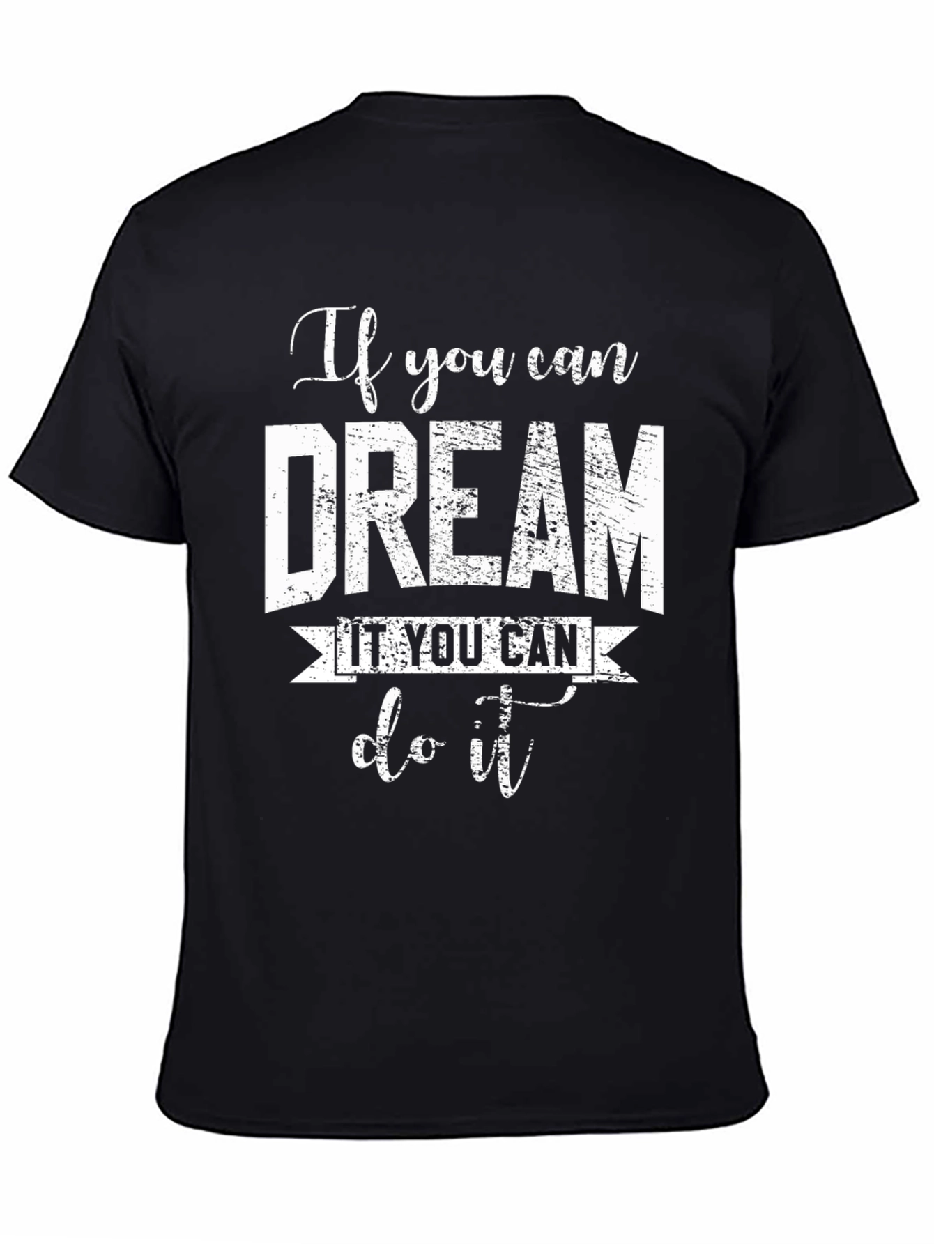 Dream It Do It T-Shirt - Motivational Black Tee