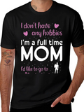 Full Time Mom T-Shirt - Hobbies Funny Tee