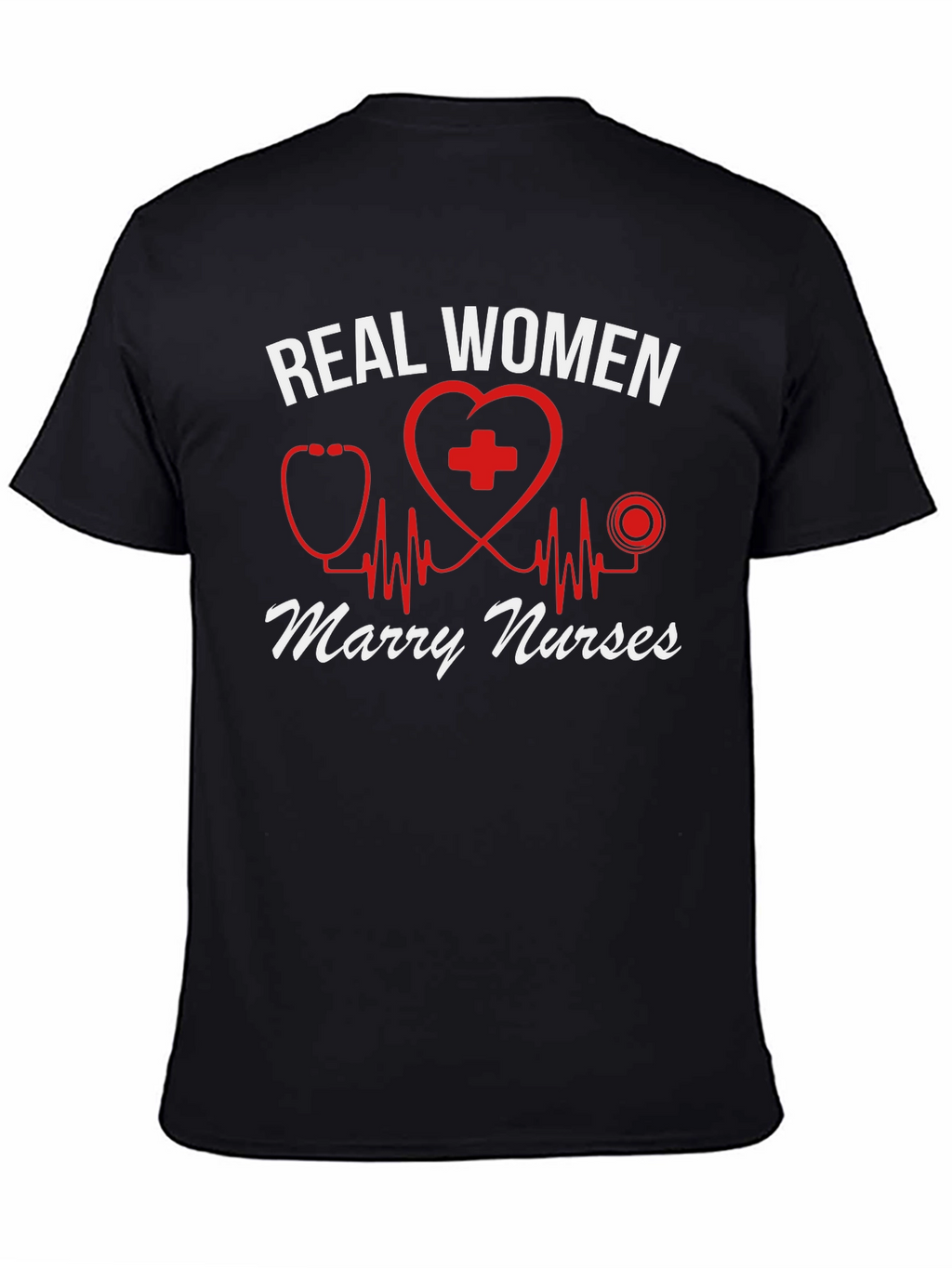 Real Women Marry Nurses T-Shirt - Black