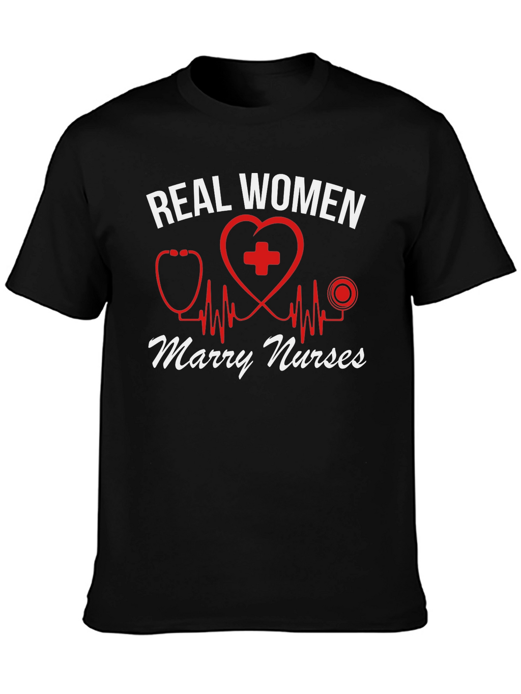 Real Women Marry Nurses T-Shirt - Black