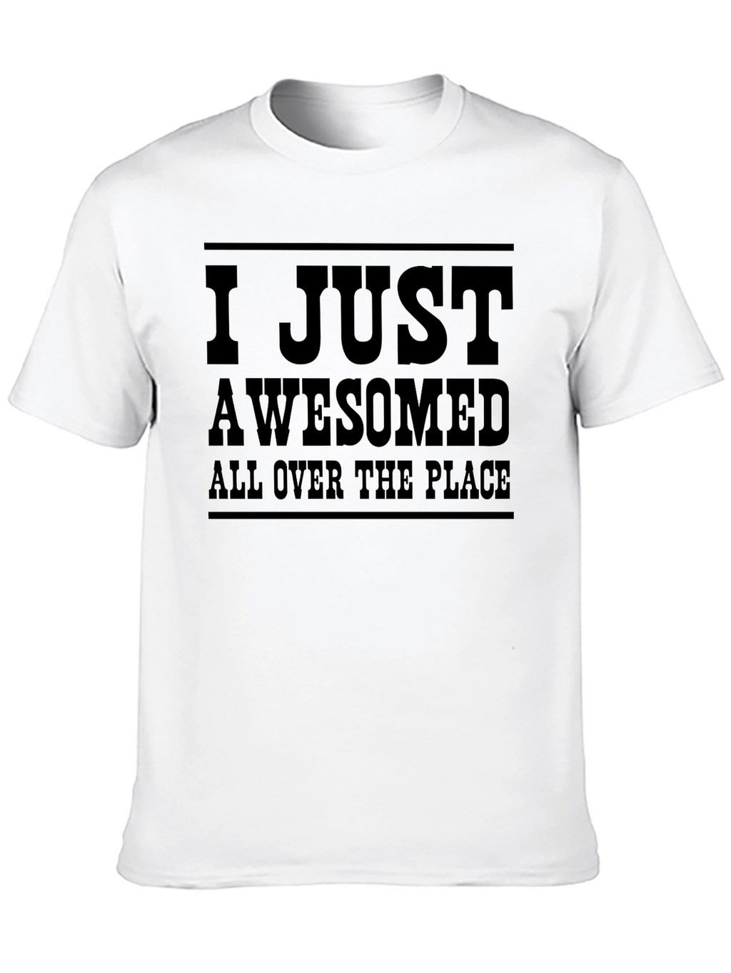 I Just Awesomed All Over T-Shirt