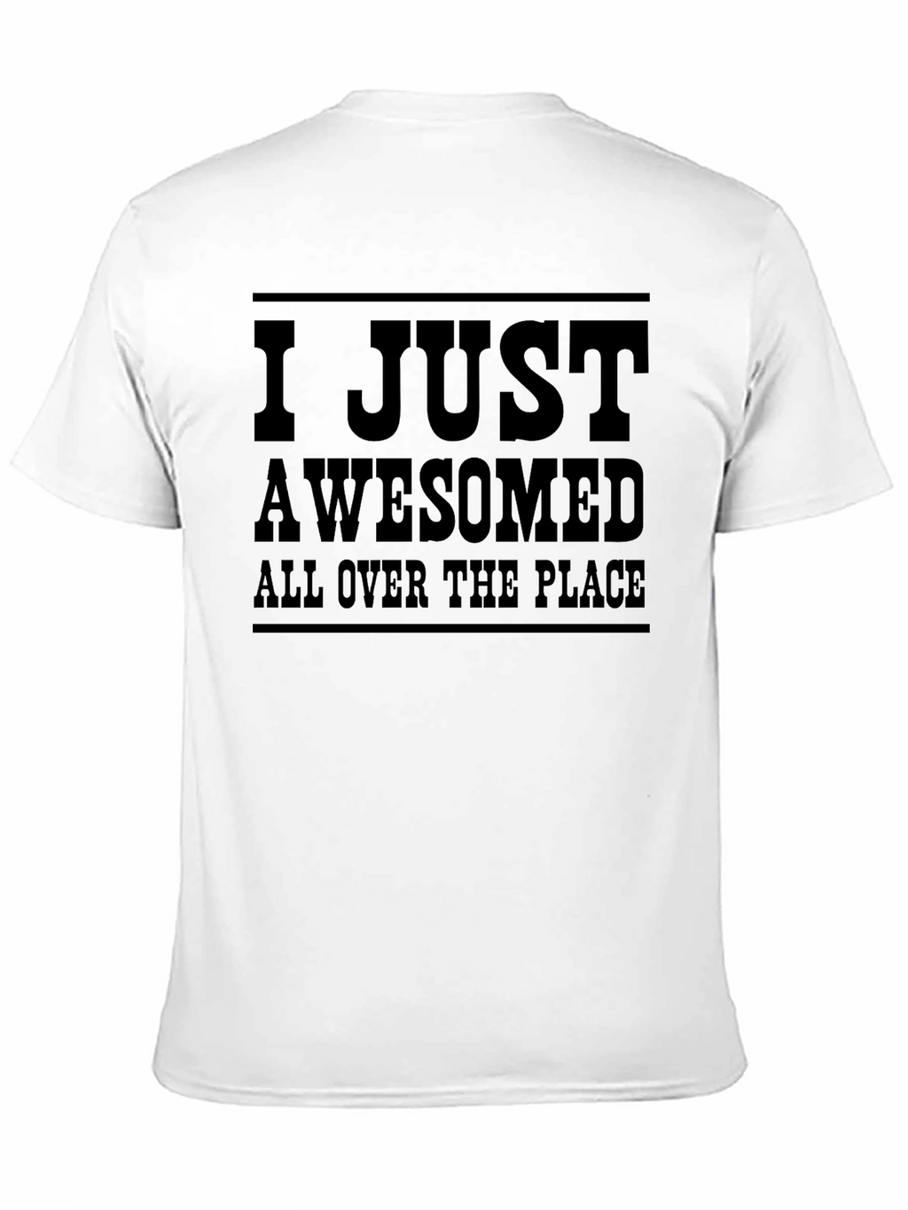 I Just Awesomed All Over T-Shirt
