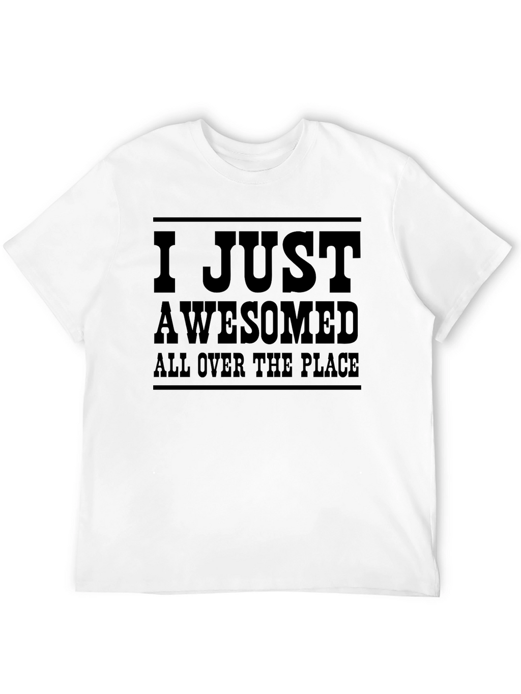I Just Awesomed All Over T-Shirt