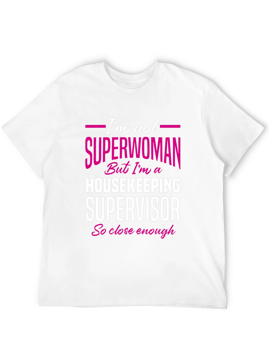 Housekeeping Supervisor T-Shirt - Not Superwoman