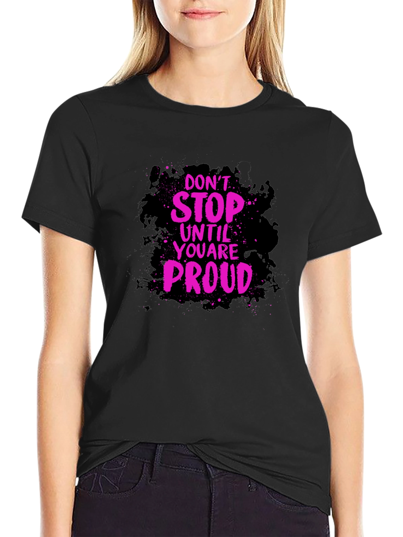Motivational Graphic Tee - Dont Stop Until Proud