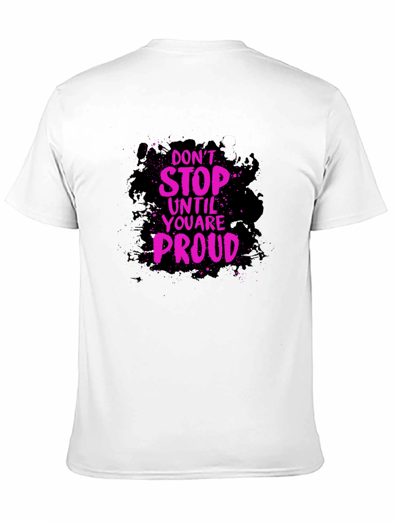 Motivational Graphic Tee - Dont Stop Until Proud