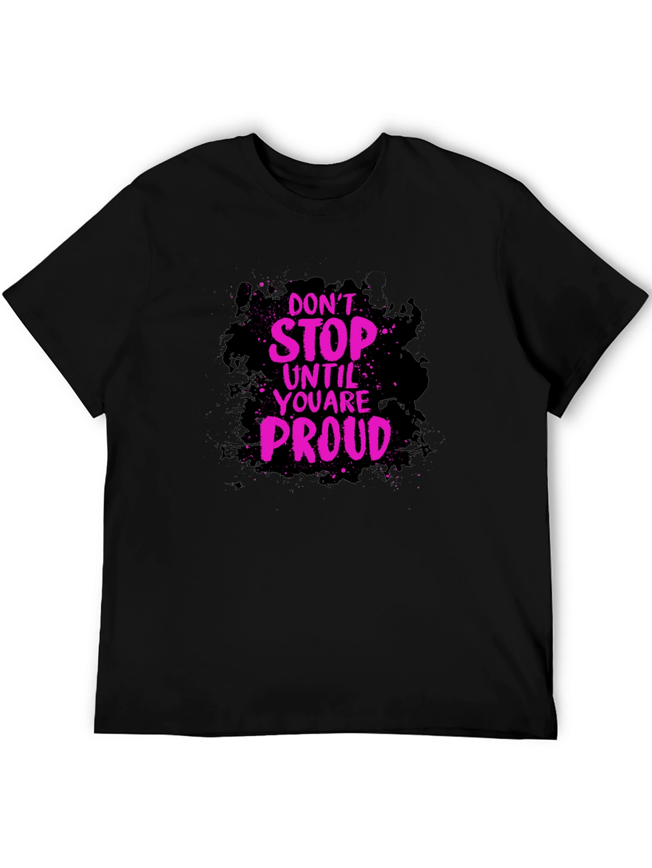 Motivational Graphic Tee - Dont Stop Until Proud