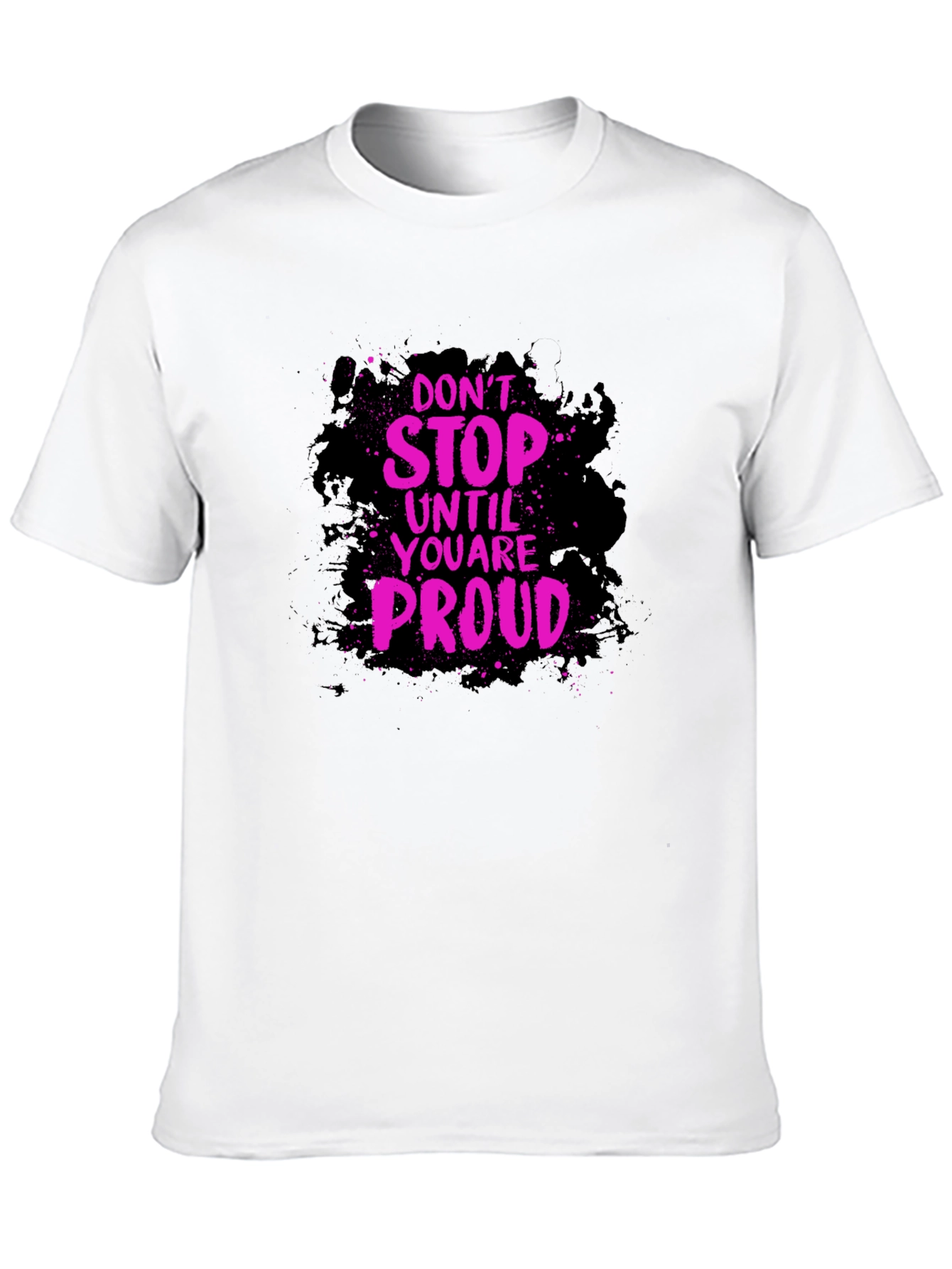 Motivational Graphic Tee - Dont Stop Until Proud