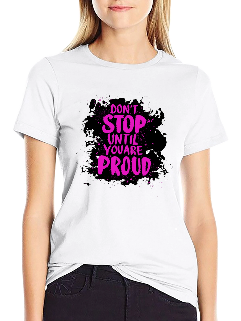 Motivational Graphic Tee - Dont Stop Until Proud