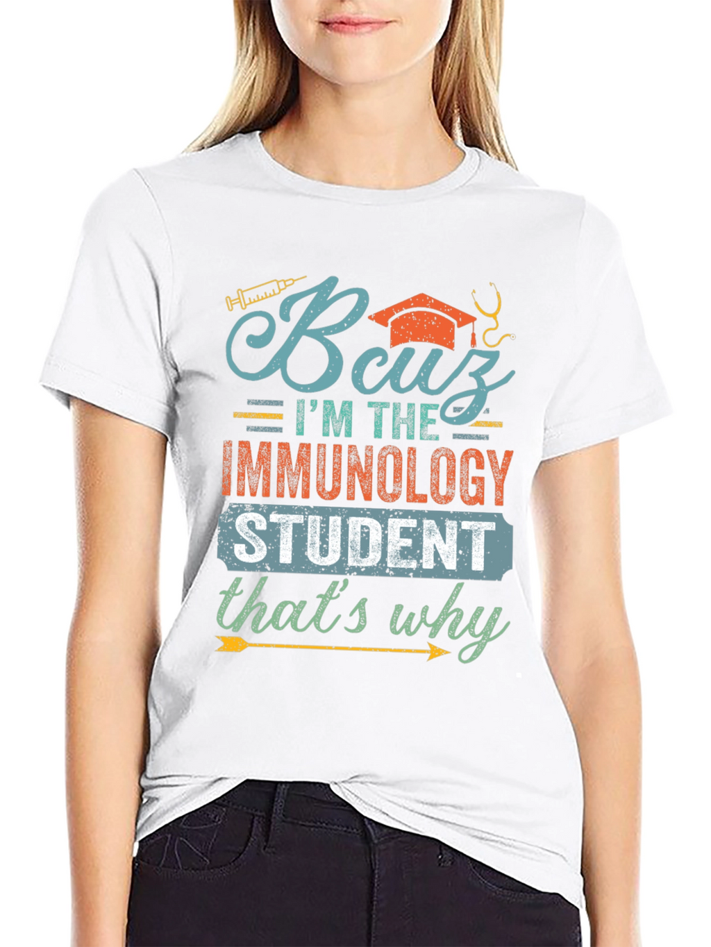 Immunology Student T-Shirt - Because Im the Immunology Student