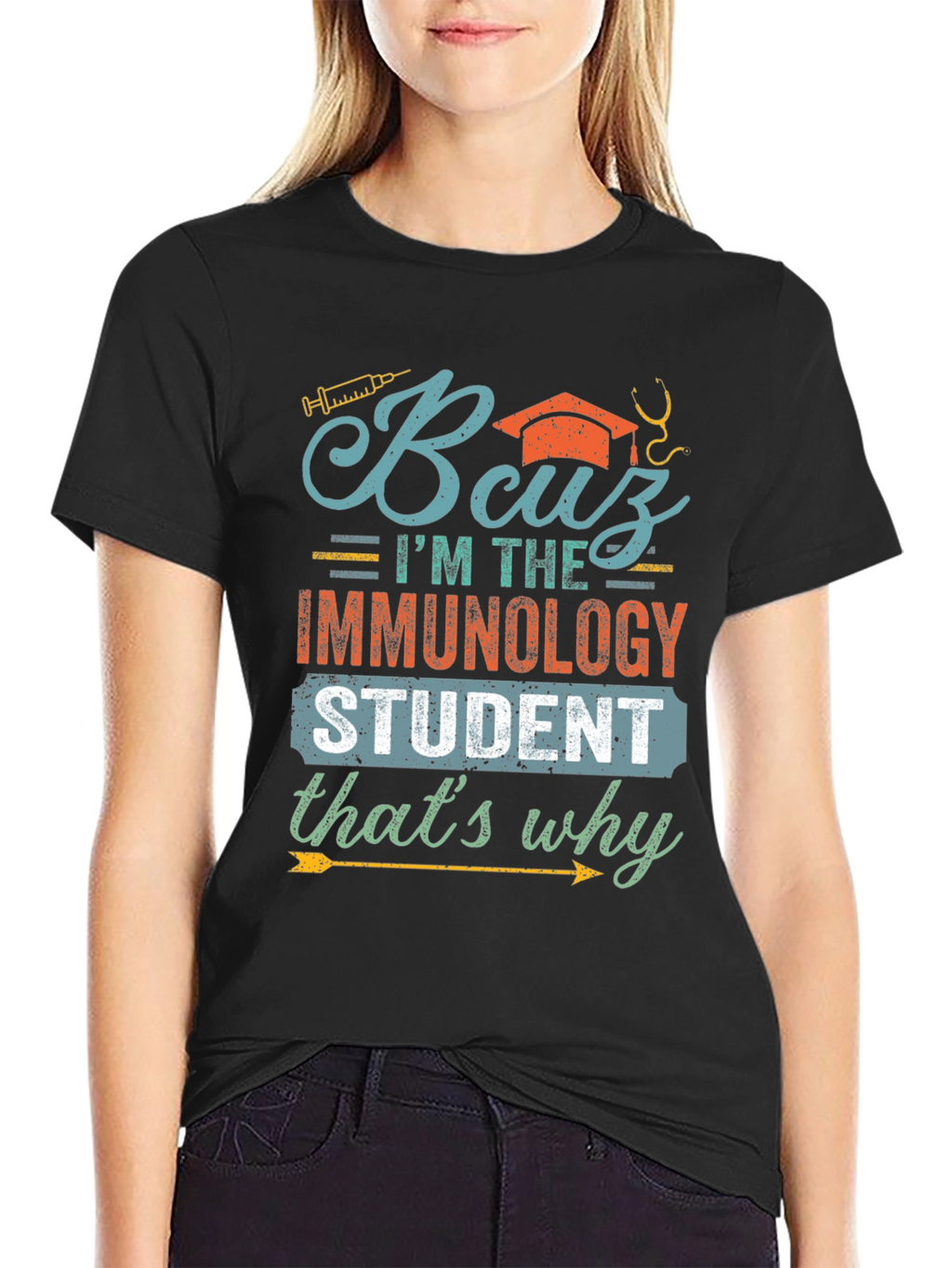 Immunology Student T-Shirt - Because Im the Immunology Student