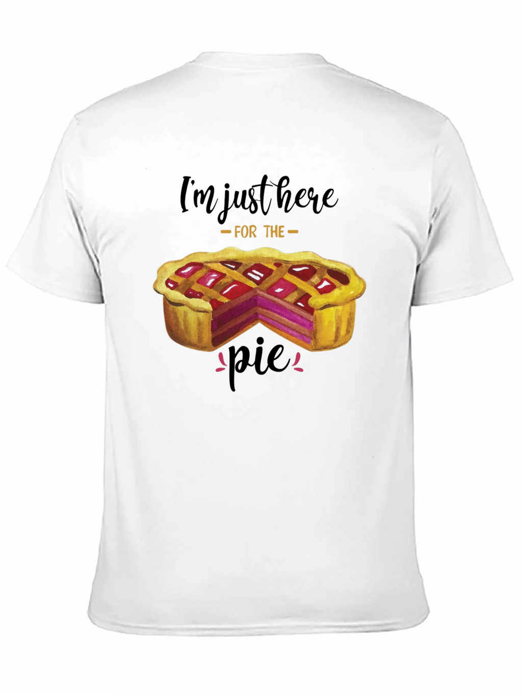 Im Just Here For The Pie T-Shirt