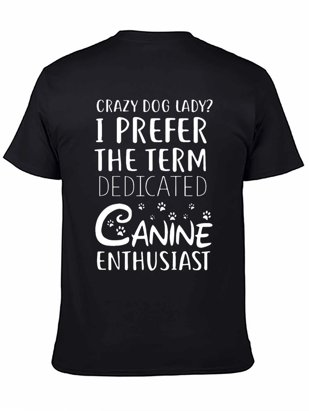 Crazy Dog Lady T-Shirt Dedicated Canine Enthusiast