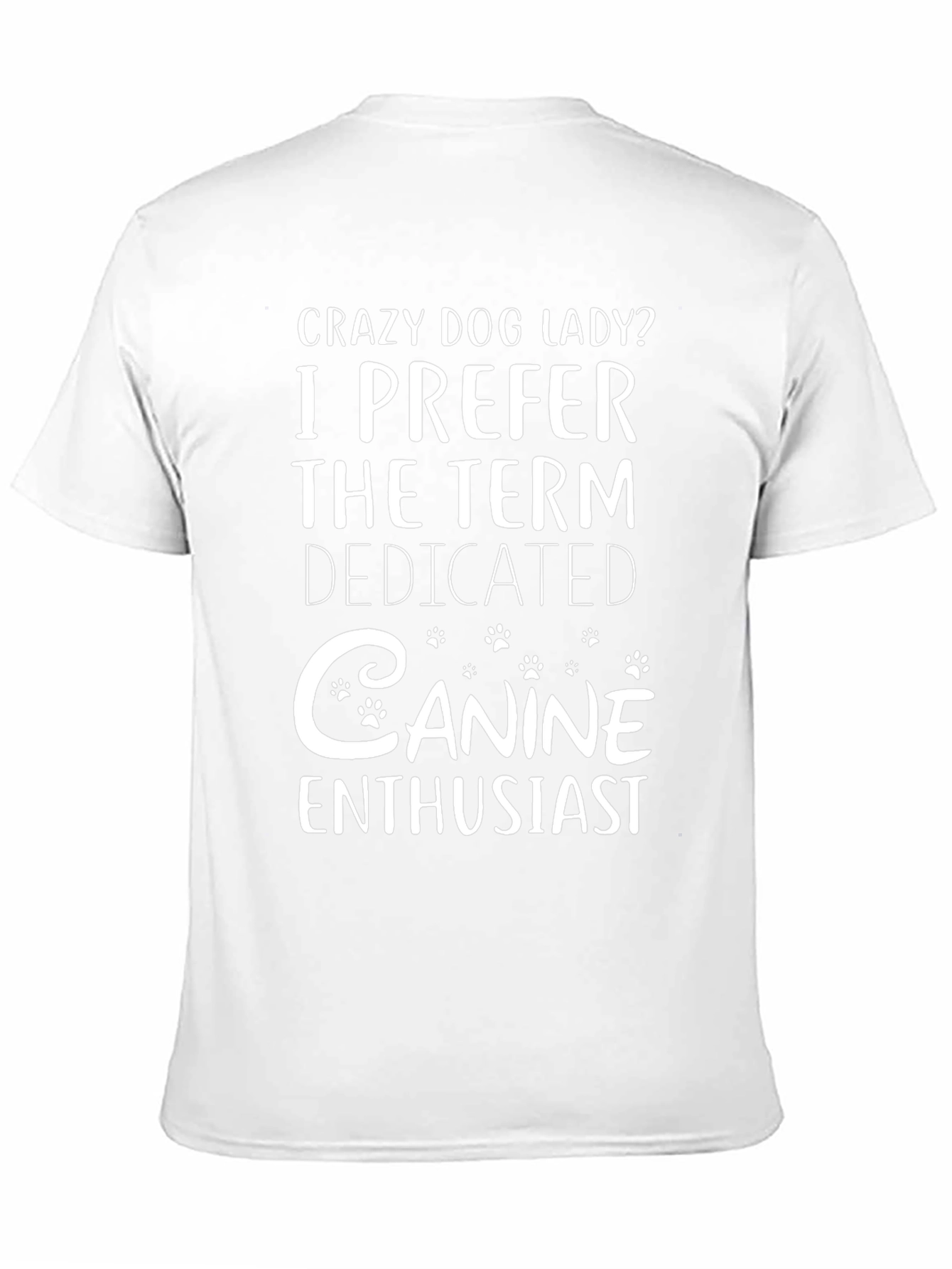 Crazy Dog Lady T-Shirt Dedicated Canine Enthusiast