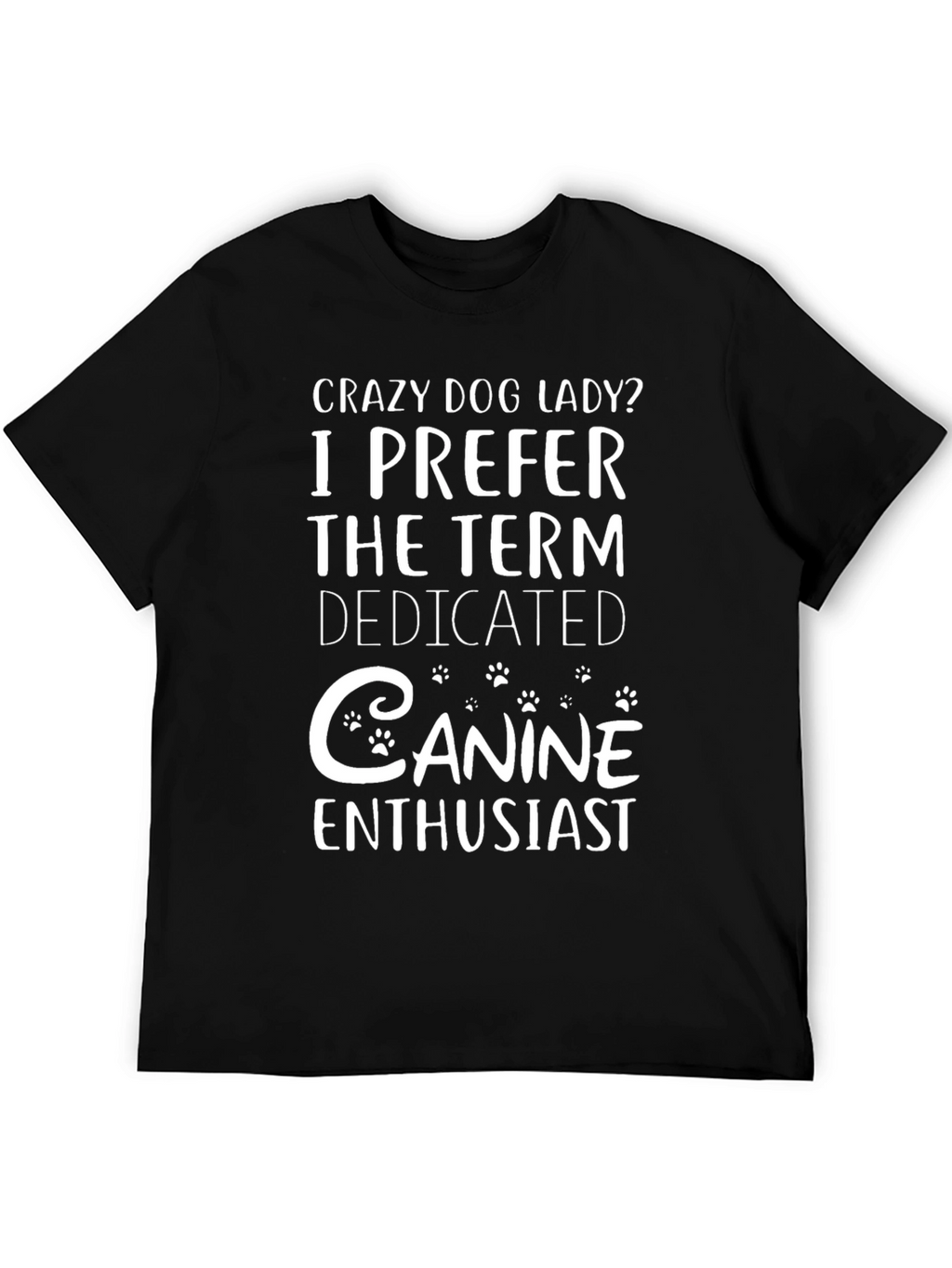 Crazy Dog Lady T-Shirt Dedicated Canine Enthusiast