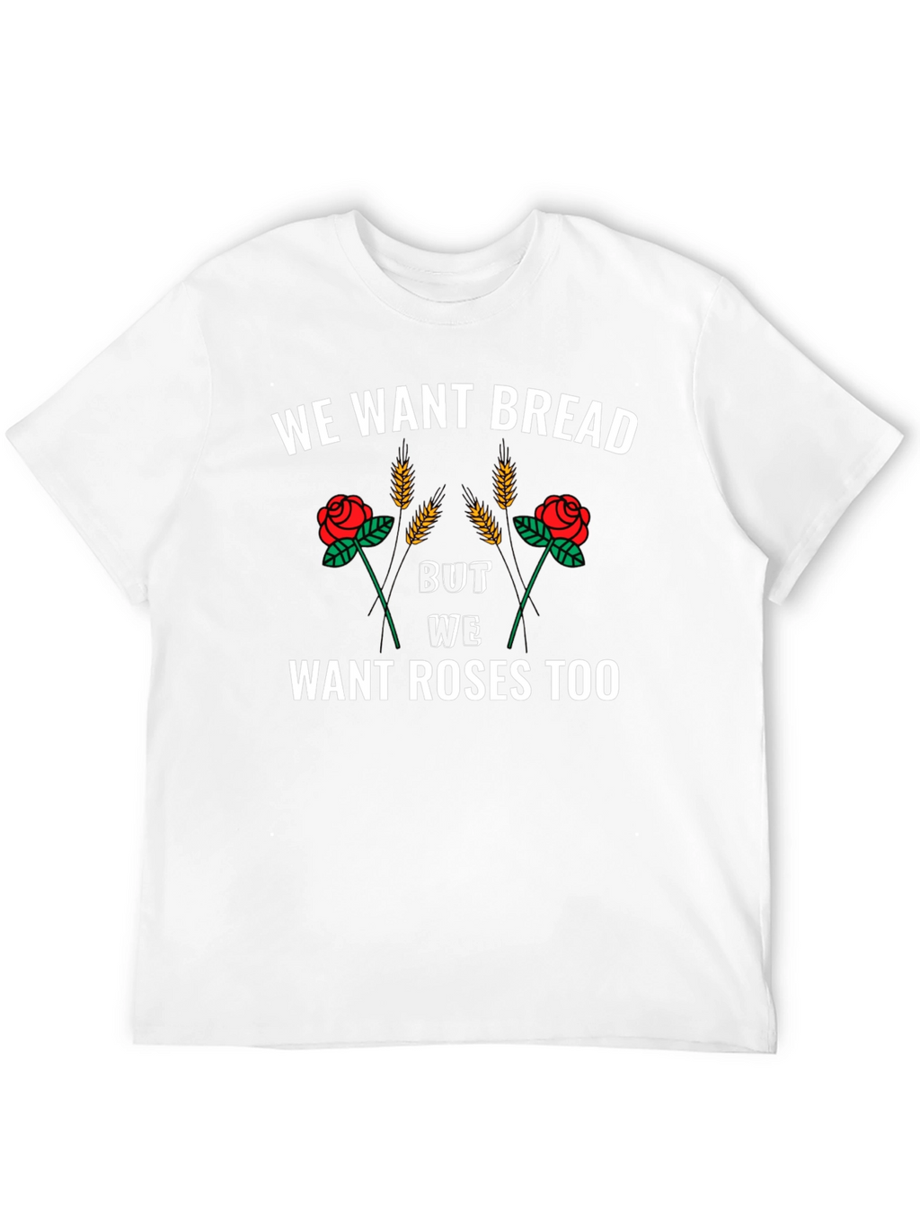 We Want Bread and Roses T-Shirt