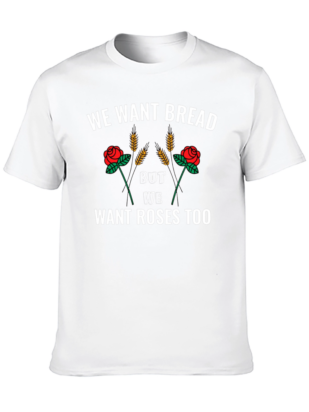 We Want Bread and Roses T-Shirt