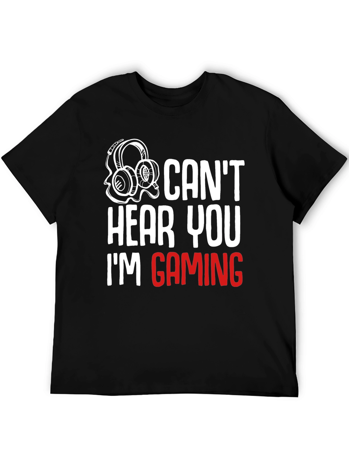 Cant Hear You Im Gaming T-Shirt - Black