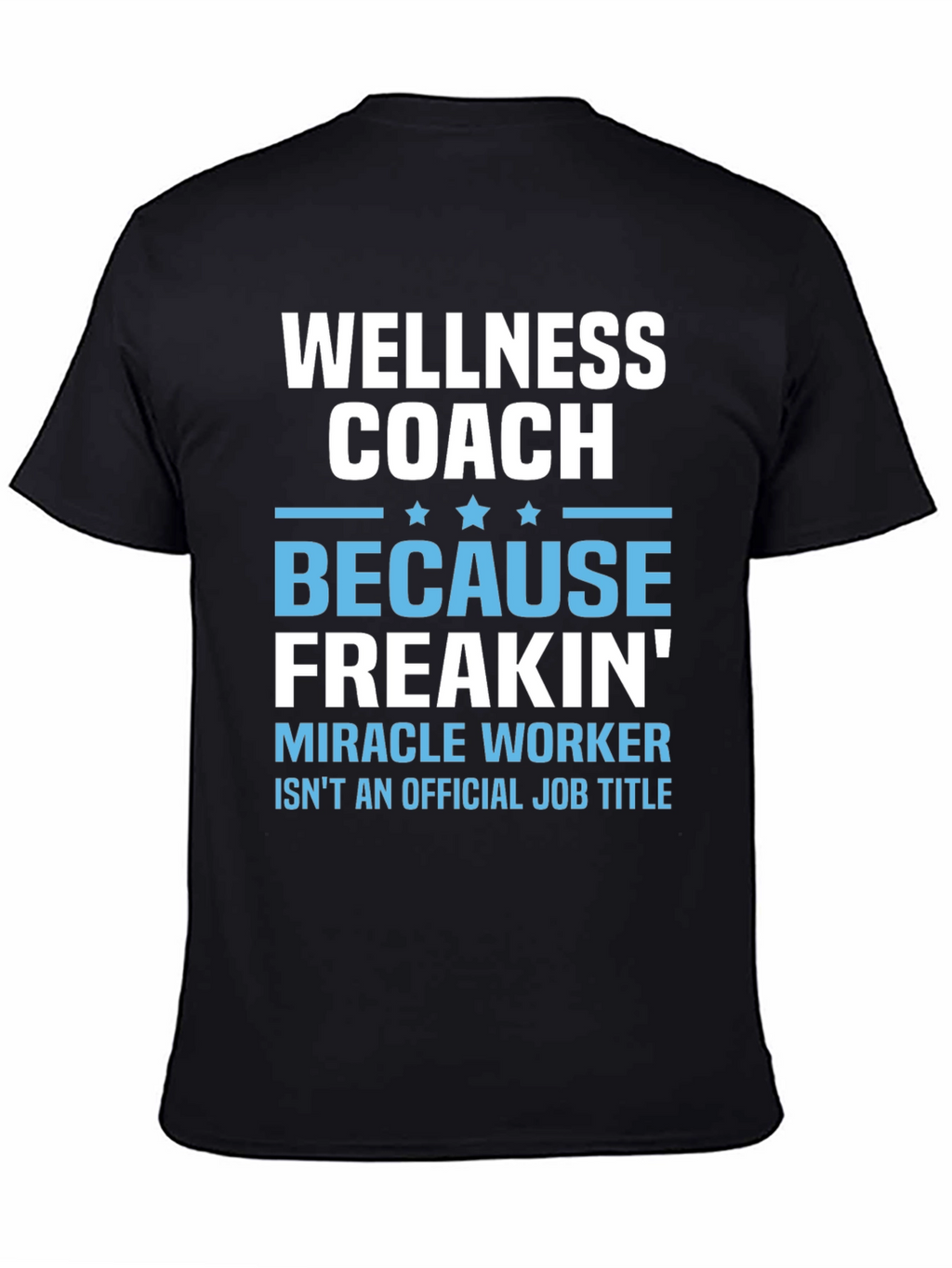 Wellness Coach Funny T-Shirt - Miracle Worker