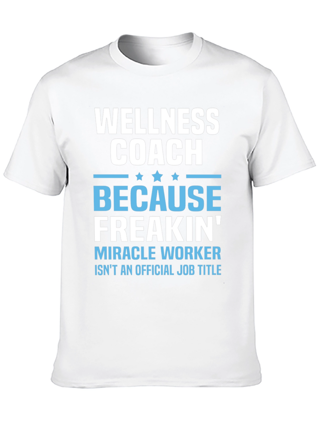 Wellness Coach Funny T-Shirt - Miracle Worker