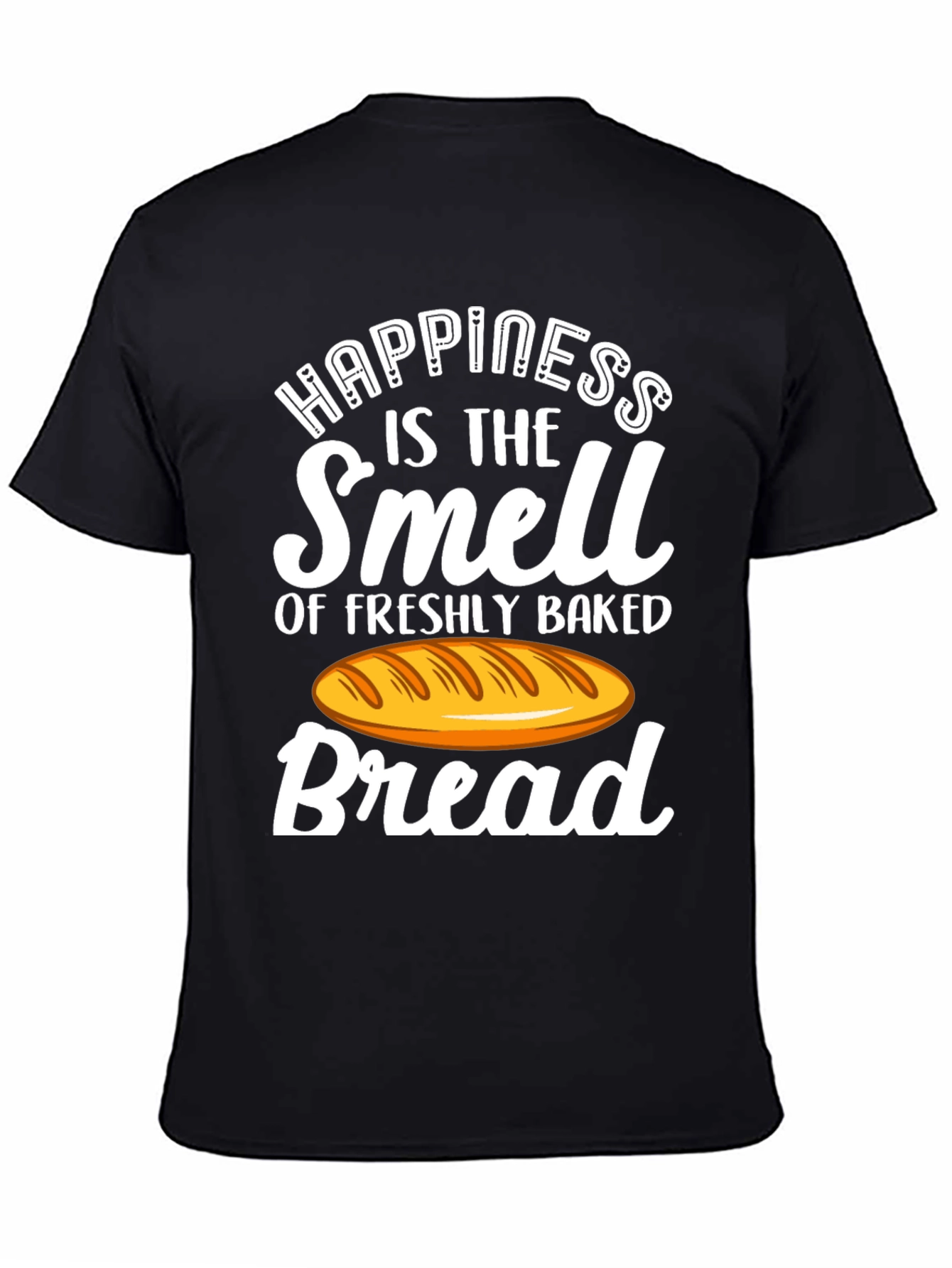 Happiness is Bread T-Shirt - Freshly Baked Smell!