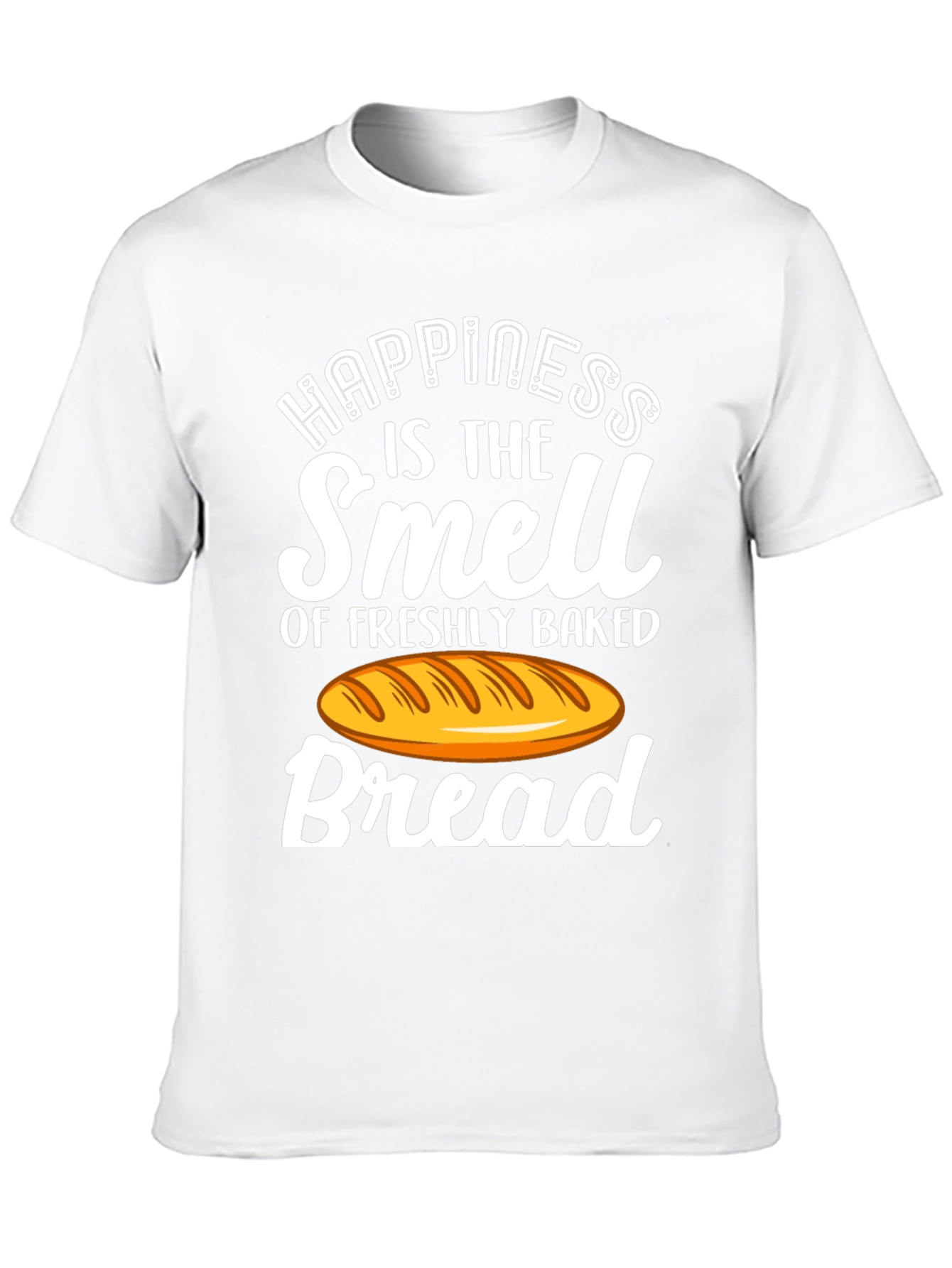 Happiness is Bread T-Shirt - Freshly Baked Smell!