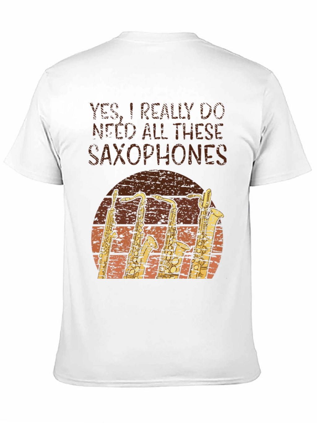 Saxophone Lover T-Shirt: Yes I Need Saxophones!