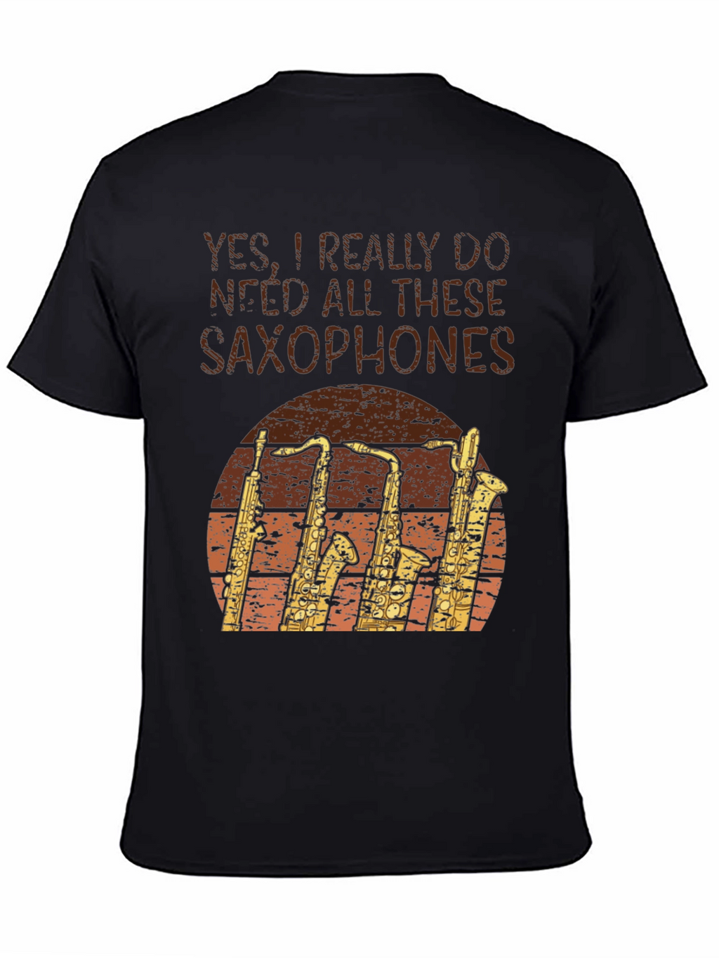 Saxophone Lover T-Shirt: Yes I Need Saxophones!