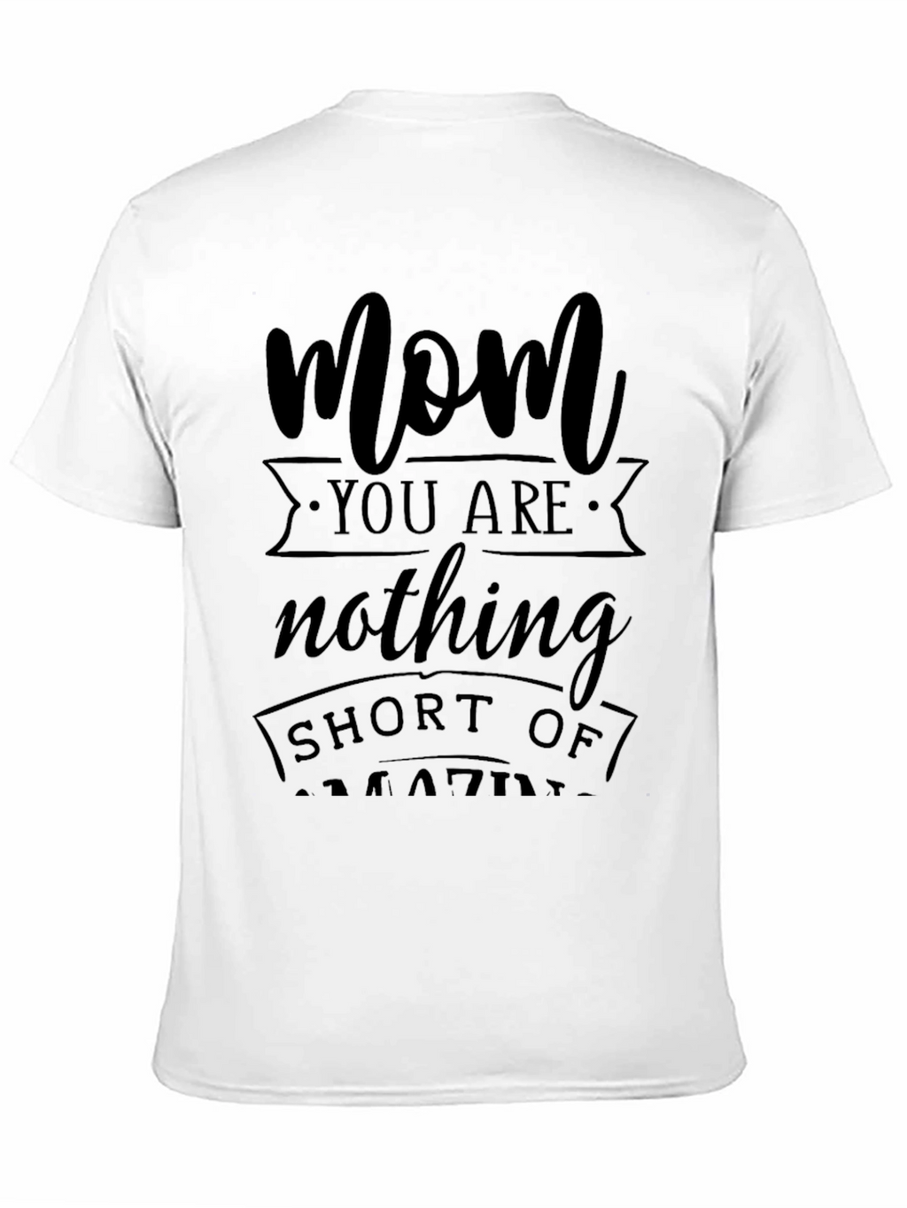 Mom You Are Amazing Graphic T-Shirt