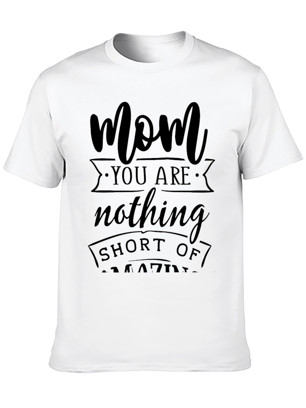 Mom You Are Amazing Graphic T-Shirt