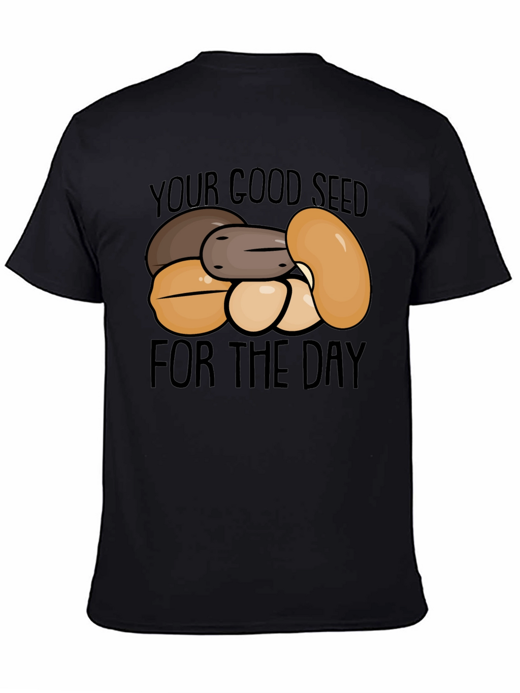 Your Good Seed of the Day T-Shirt