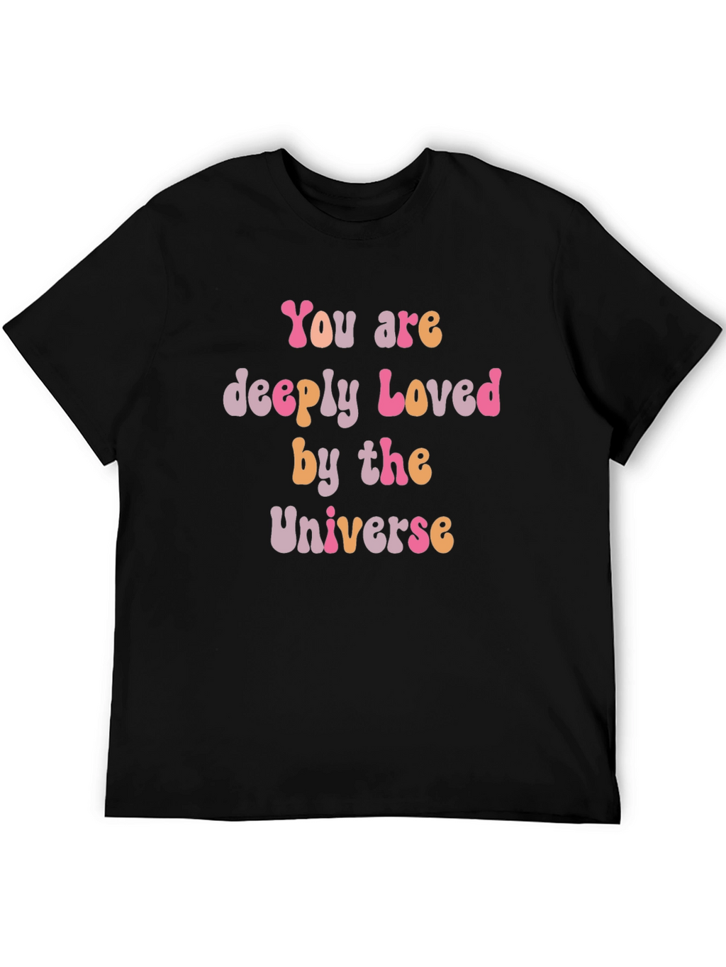 You are Deeply Loved by the Universe Graphic T-Shirt