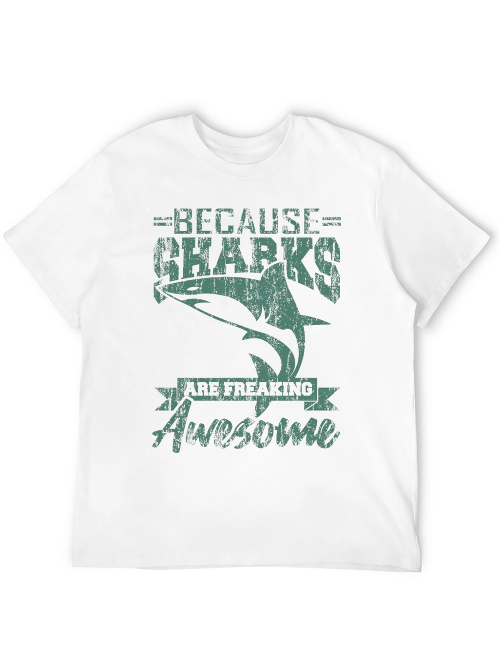 Because Sharks Are Freaking Awesome T-Shirt