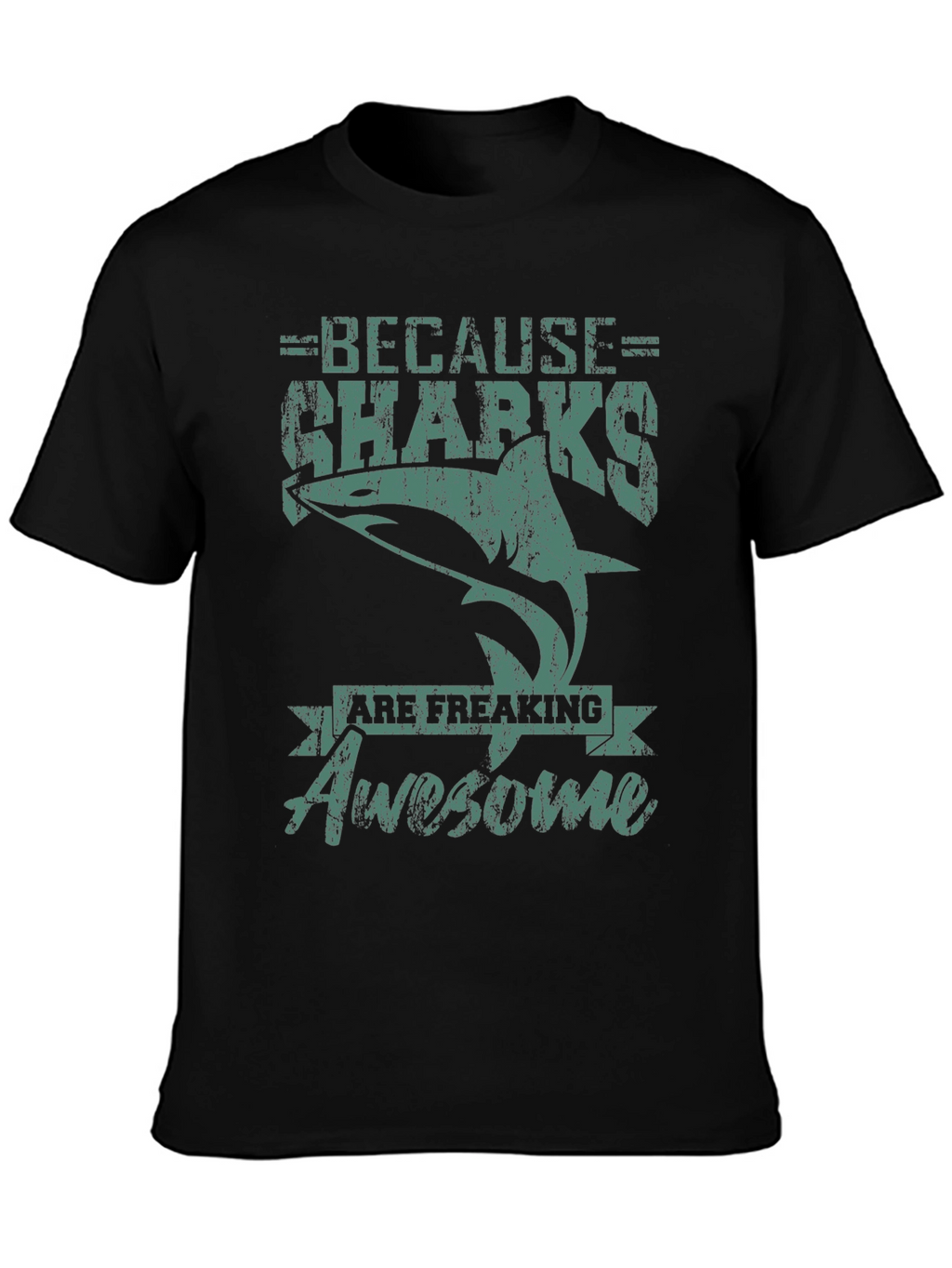 Because Sharks Are Freaking Awesome T-Shirt