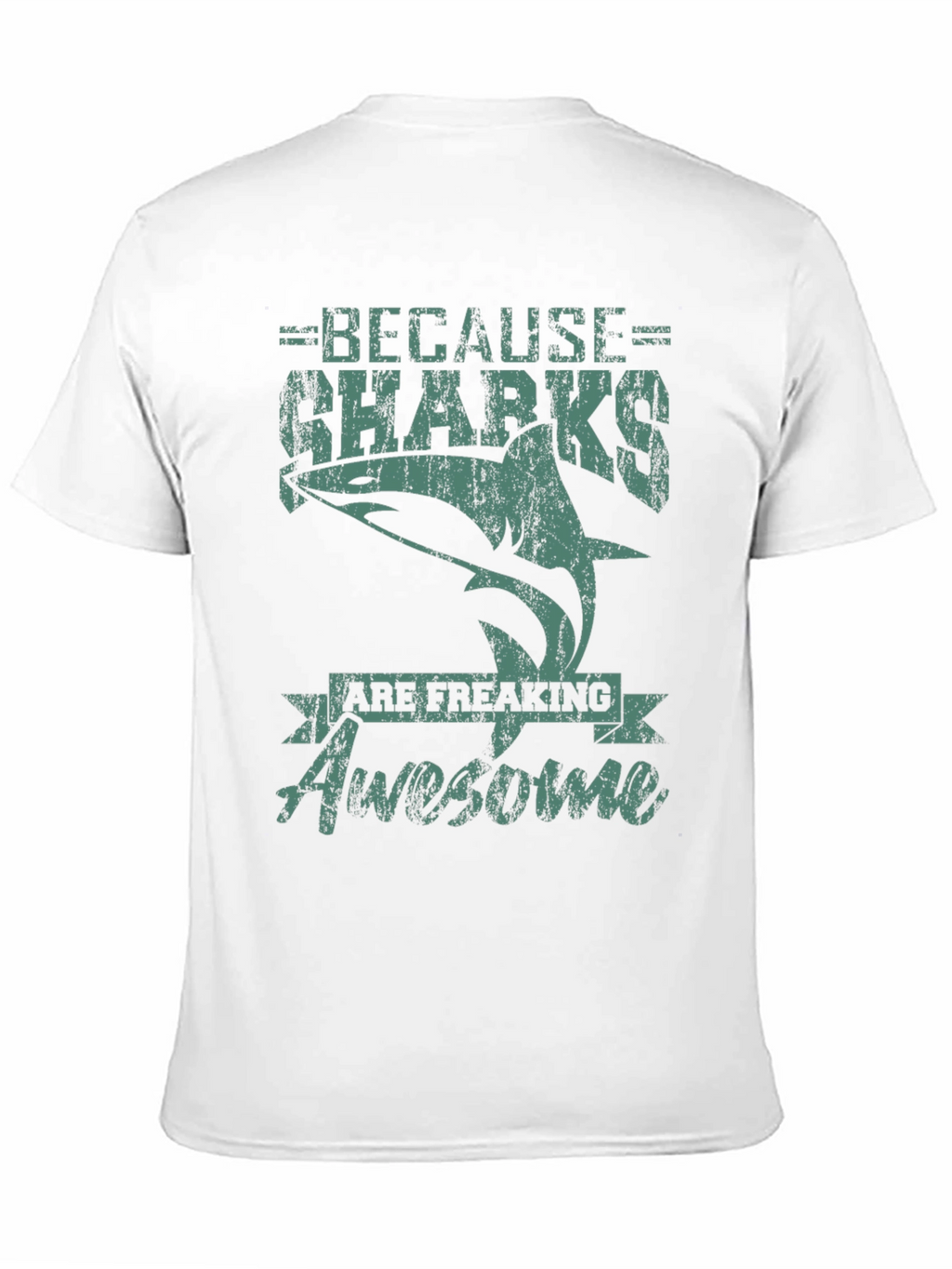 Because Sharks Are Freaking Awesome T-Shirt