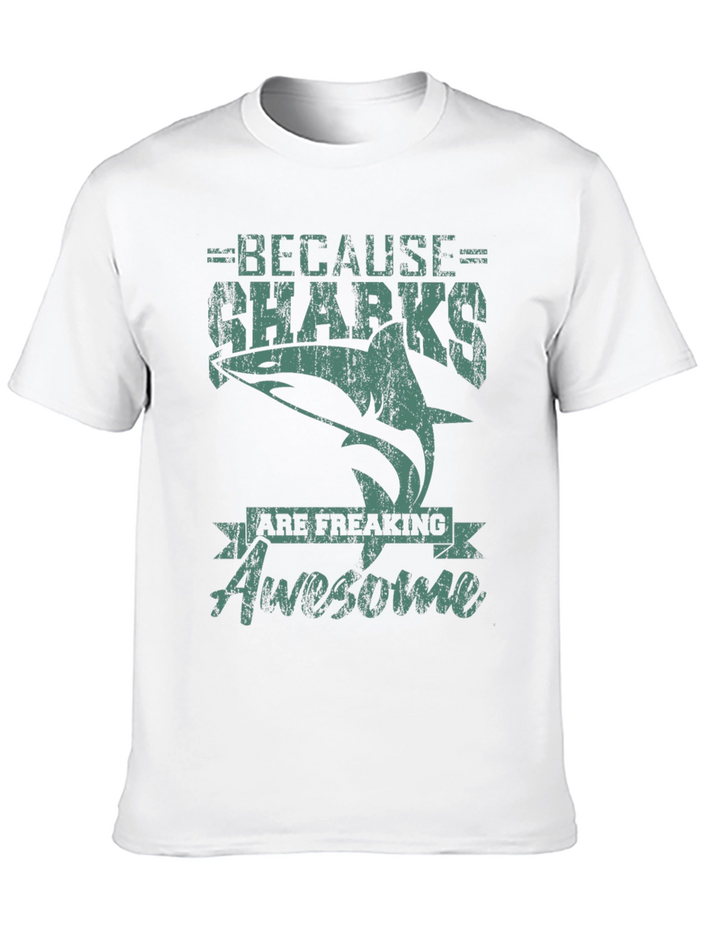 Because Sharks Are Freaking Awesome T-Shirt