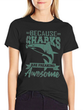 Because Sharks Are Freaking Awesome T-Shirt