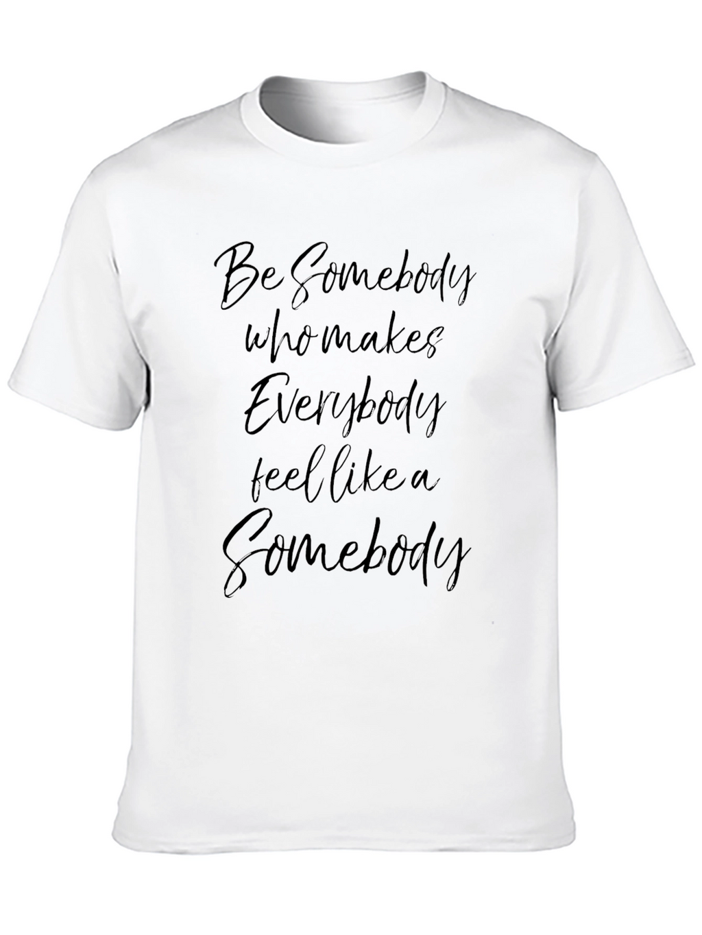 Inspirational Black T-Shirt: Be Somebody Slogan