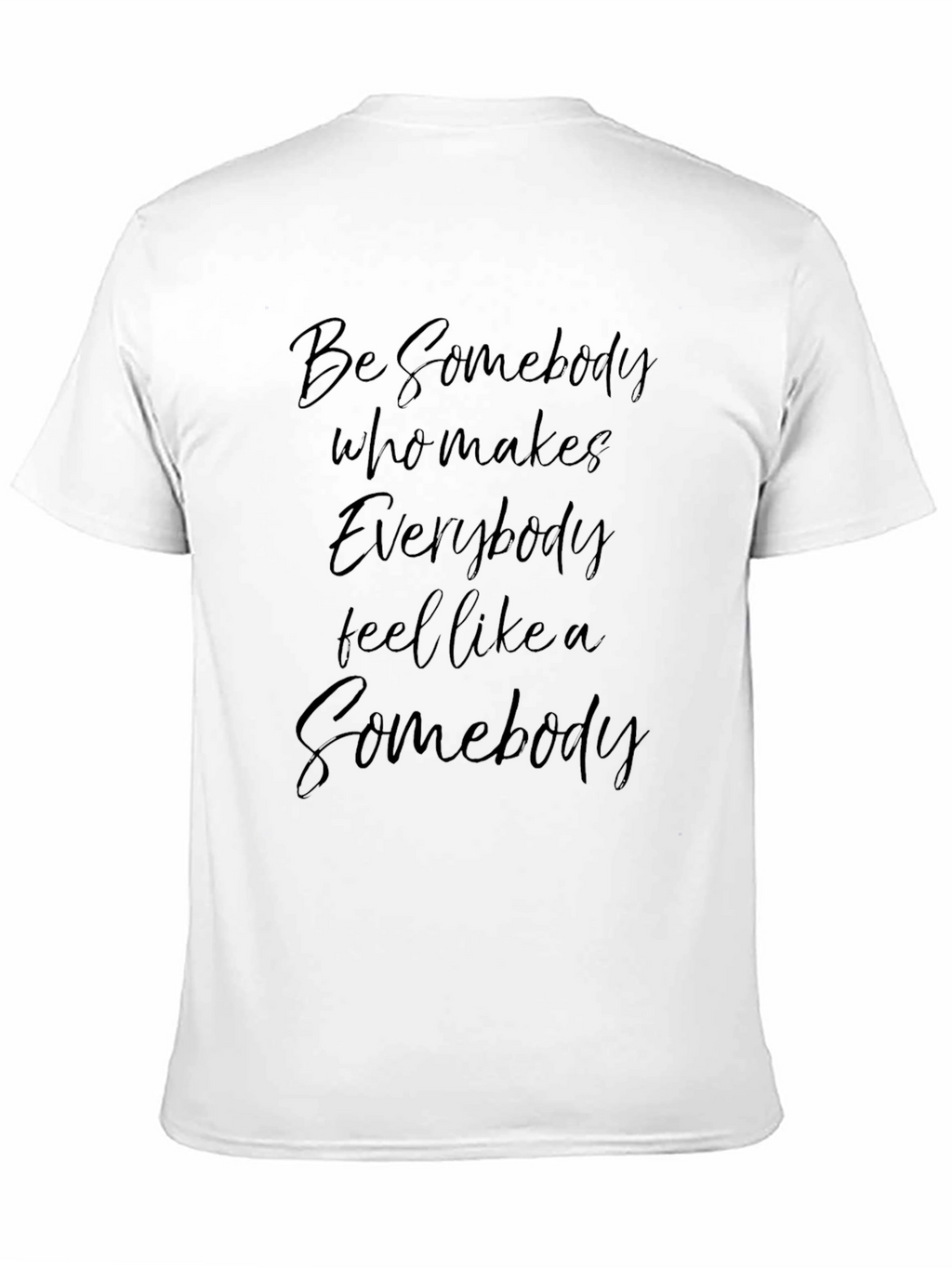 Inspirational Black T-Shirt: Be Somebody Slogan