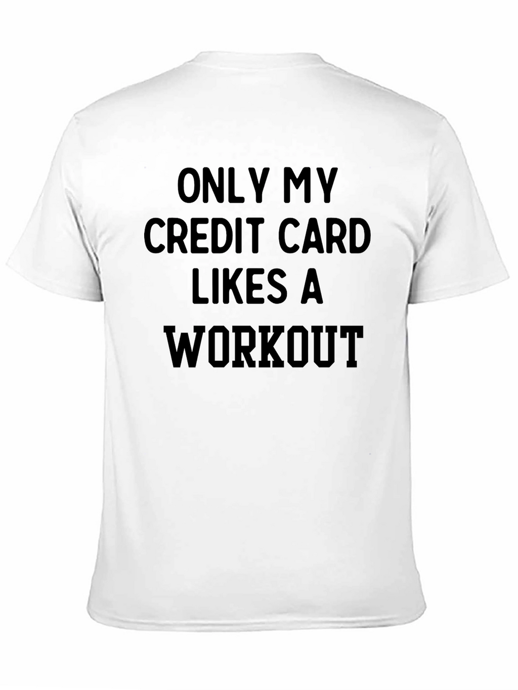 Funny Workout T-Shirt: Credit Card Likes Exercise