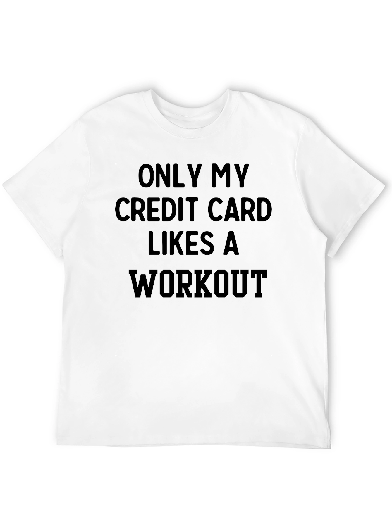 Funny Workout T-Shirt: Credit Card Likes Exercise