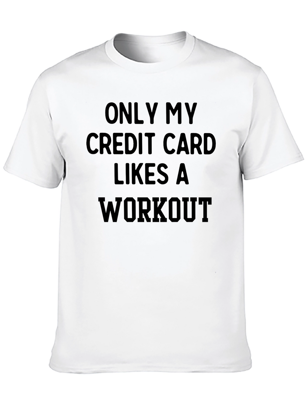 Funny Workout T-Shirt: Credit Card Likes Exercise